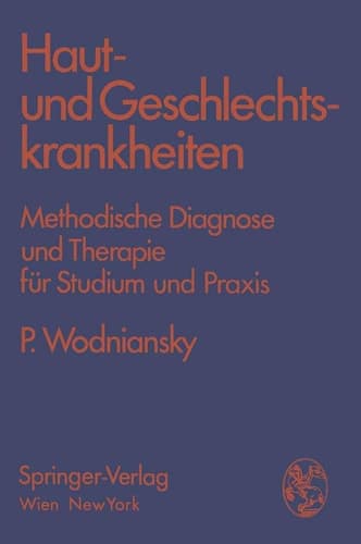 Haut- und Geschlechtskrankheiten Methodische Diagnose und Therapie für Studium und Praxis