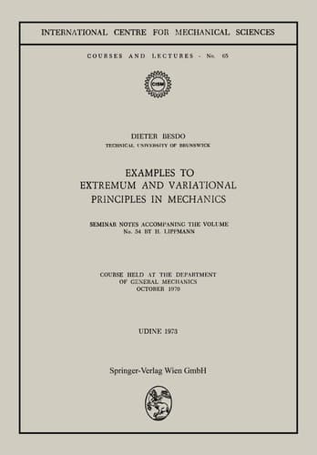 Examples to Extremum and Variational Principles in Mechanics: Course Held at the Department of General Mechanics October 1970 (CISM International Centre for Mechanical Sciences, 54)