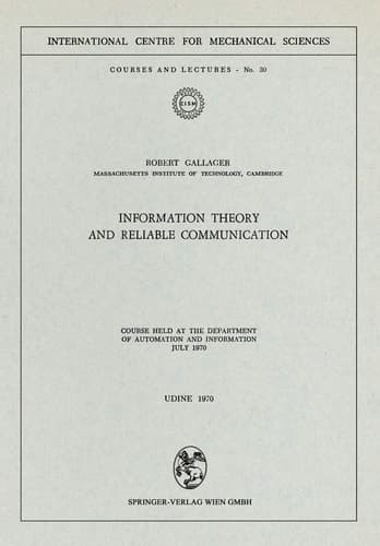 Information Theory and Reliable Communication Course held at the Department for Automation and Information July 1970