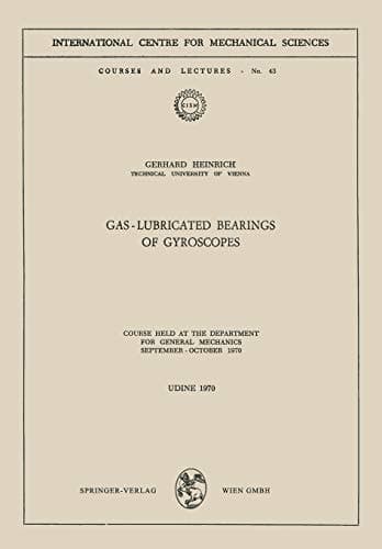 Gas-Lubricated Bearings of Gyroscopes Course Held at the Department for General Mechanics, September – October 1970