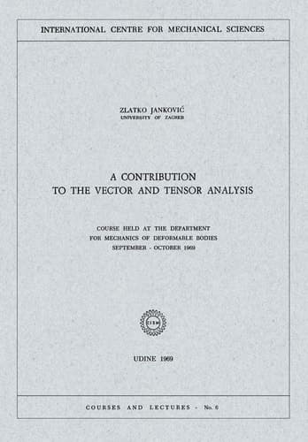 A Contribution to the Vector and Tensor Analysis Course Held at the Department for Mechanics of Deformable Bodies September – October 1969
