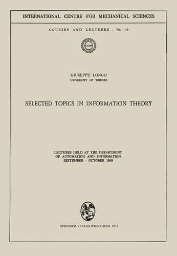 Selected Topics in Information Theory: Lectures Held at the Department of Automation and Information September – October 1969 (CISM International Centre for Mechanical Sciences, 18)