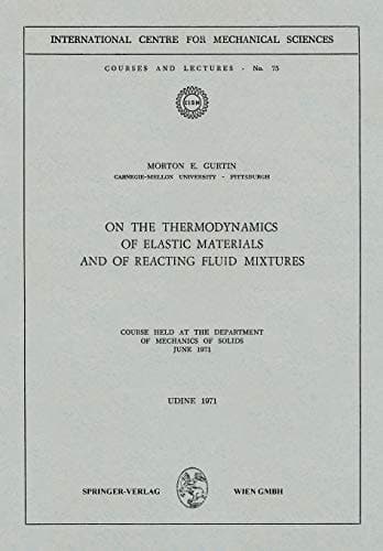 On the Thermodynamics of Elastic Materials and of Reacting Fluid Mixtures Course held at the Department of Mechanics of Solids, June 1971