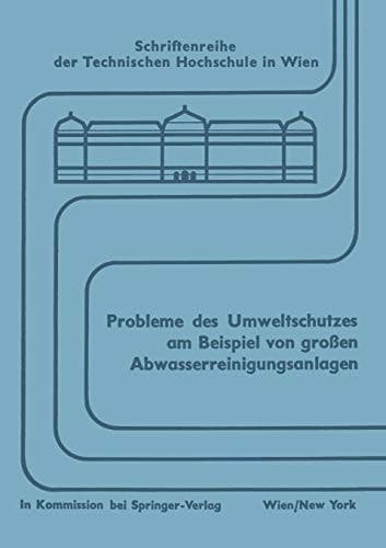 Probleme des Umweltschutzes am Beispiel von großen Abwasserreinigungsanlagen: Wechselwirkung zwischen Entwurf und Betrieb Symposium, Wien, im ... Universität Wien, 2) (German Edition)