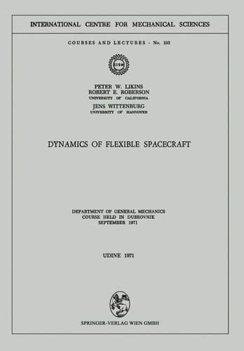 Dynamics of Flexible Spacecraft Department of General Mechanics. Course held in Dubrovnik, September 1971