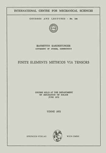 Finite Elements Methods via Tensors Course held at the Department of Mechanics of Solids, June 1972