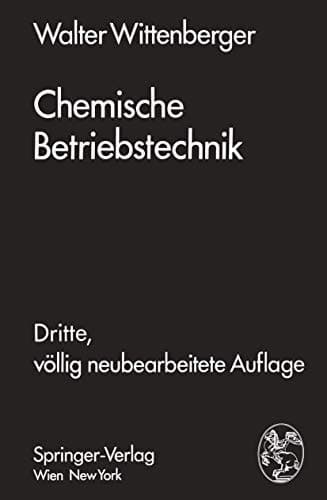 Chemische Betriebstechnik: Ein Hilfsbuch für Chemotechniker und die Fachkräfte des Chemiebetriebes (German Edition)