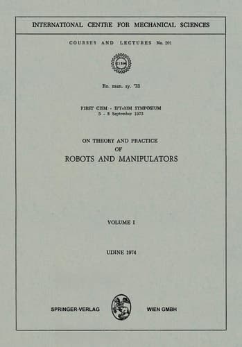 On Theory and Practice of Robots and Manipulators Volume I