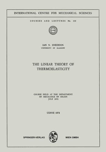 The Linear Theory of Thermoelasticity: Course Held at the Department of Mechanics of Solids July 1972 (CISM International Centre for Mechanical Sciences, 119)