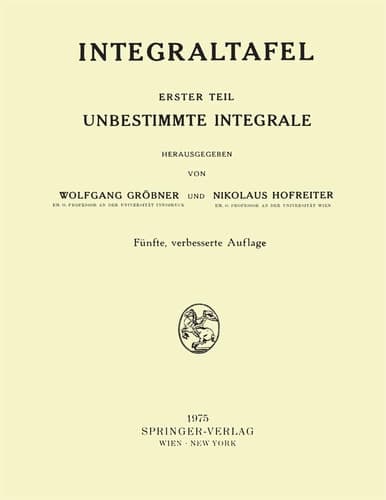 Integraltafel: Erster Teil Unbestimmte Integrale (German Edition)
