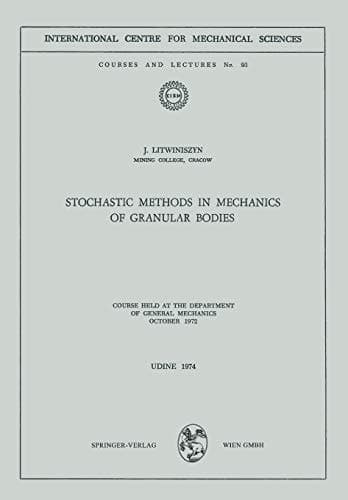 Stochastic Methods in Mechanics of Granular Bodies Course held at the Department of General Mechanics, October 1972