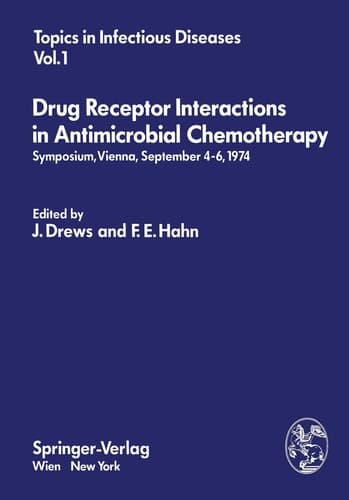 Drug Receptor Interactions in Antimicrobial Chemotherapy: Symposium, Vienna, September 4–6, 1974 (Topics in Infectious Diseases)