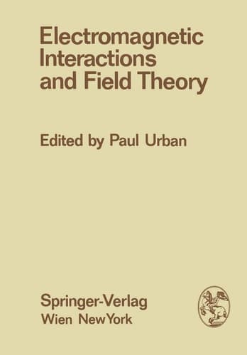 Electromagnetic Interactions and Field Theory: Proceedings of the XIV. Internationale Universitätswochen für Kernphysik 1975 der ... February - 7. March 1975 (Few-Body Systems)