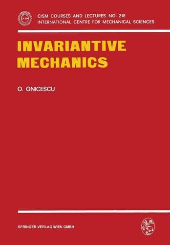 Invariantive Mechanics (CISM International Centre for Mechanical Sciences, 218)