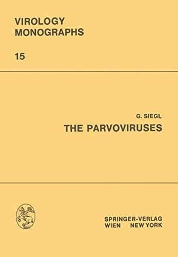 The Parvoviruses (Virology Monographs Die Virusforschung in Einzeldarstellungen)