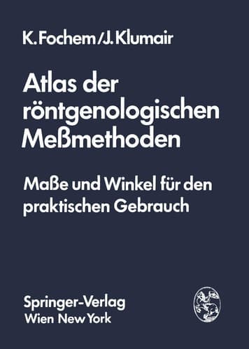 Atlas der röntgenologischen Meßmethoden Maße und Winkel für den praktischen Gebrauch