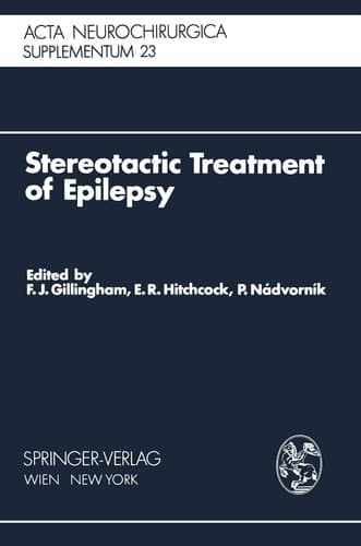 Stereotactic Treatment of Epilepsy Symposium under the Sponsorship of the European Society for Stereotactic and Functional Neurosurgery, Bratislava 1975