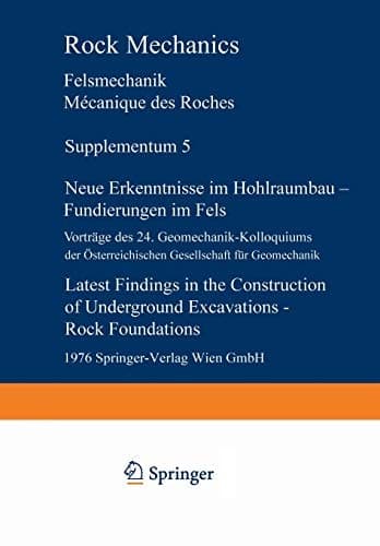 Neue Erkenntnisse im Hohlraumbau — Fundierungen im Fels / Latest Findings in the Construction of Underground Excavations — Rock Foundations Vorträge des 24. Geomechanik-Kolloquiums der Österreichischen Gesellschaft für Geomechanik / Contributions to the 24th Geomechanical Colloquium of the Austrian Society for Geomechanics Salzburg, 2. und 3. Oktober 1975