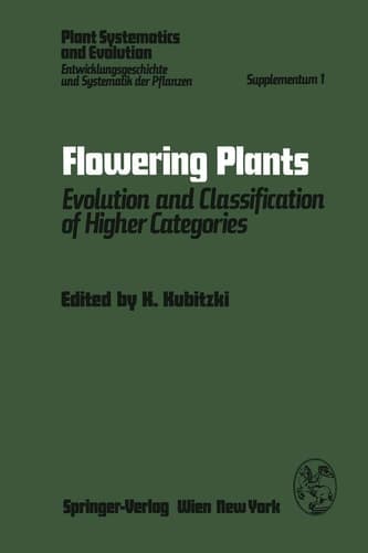 Flowering Plants: Evolution and Classification of Higher Categories Symposium, Hamburg, September 8–12, 1976 (Plant Systematics and Evolution - Supplementa, 1)
