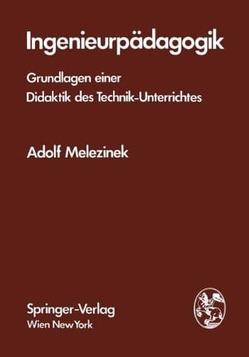 Ingenieurpädagogik Grundlagen einer Didaktik des Technik-Unterrichtes