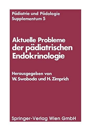 Aktuelle Probleme der pädiatrischen Endokrinologie: Symposium, Wien, 28. September 1976 (Pädiatrie und Pädologie Supplementa, 5) (German and English Edition)