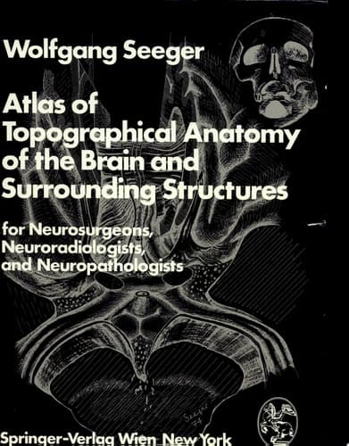 Atlas of Topographical Anatomy of the Brain and Surrounding Structures for Neurosurgeons, Neuroradiologists, and Neuropathologists For Neurosurgeons, Neuroradiologists, and Neuropathologists