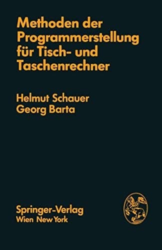 Methoden der Programmerstellung für Tisch- und Taschenrechner: Grundlagen, Anwendungen, Grenzen (German Edition)