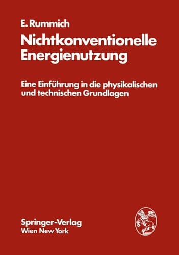 Nichtkonventionelle Energienutzung Eine Einführung in die physikalischen und technischen Grundlagen