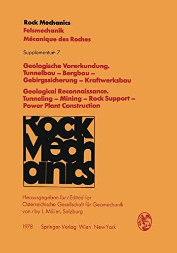 Geologische Vorerkundung. Tunnelbau ― Bergbau ― Gebirgssicherung ― Kraftwerksbau / Geological Reconnaissance. Tunneling ― Mining ― Rock Support ― ... Supplementa, 7) (German and English Edition)