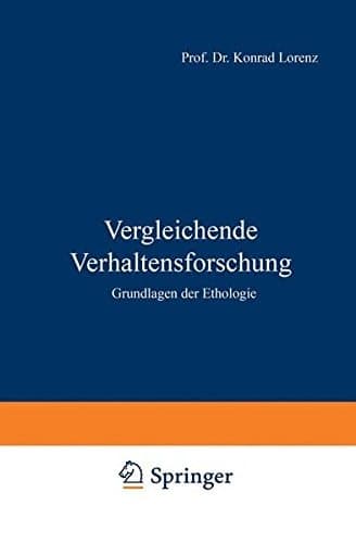 Vergleichende Verhaltensforschung Grundlagen der Ethologie