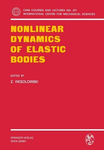 Nonlinear Dynamics of Elastic Bodies (CISM International Centre for Mechanical Sciences, 227)
