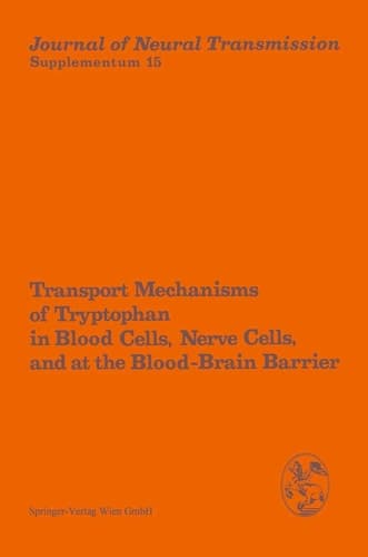 Transport Mechanisms of Tryptophan in Blood Cells, Nerve Cells, and at the Blood-Brain Barrier Proceedings of the International Symposium, Prilly/Lausanne, Switzerland, July 6–7, 1978