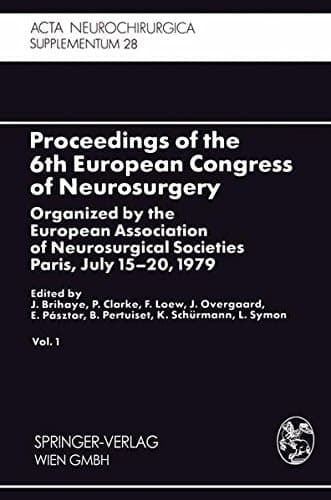 Proceedings of the 6th European Congress of Neurosurgery Organized by the European Association of Neurosurgical Societies Paris, July 15–20, 1979. Vol. 1
