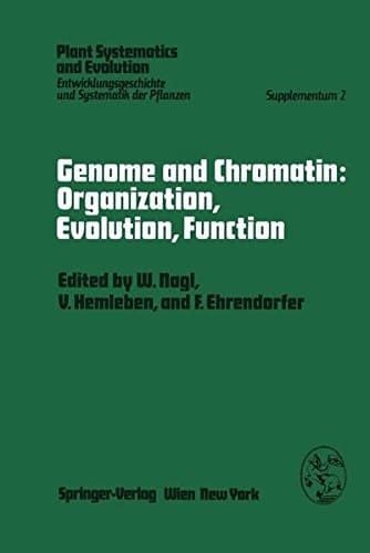 Genome and Chromatin: Organization, Evolution, Function: Symposium, Kaiserslautern, October 13–15, 1978 (Plant Systematics and Evolution - Supplementa)