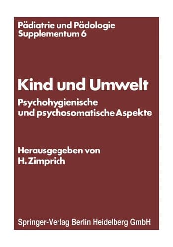 Kind und Umwelt: Psychohygienische und psychosomatische Aspekte (Pädiatrie und Pädologie Supplementa, 6) (German Edition)