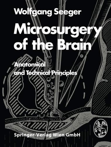 Microsurgery of the Brain Anatomical and Technical Principles