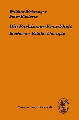 Die Parkinson-Krankheit Biochemie, Klinik, Therapie