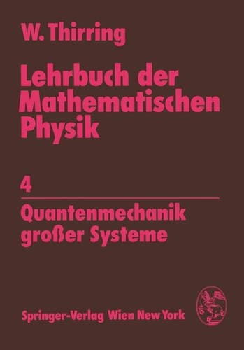 Lehrbuch der Mathematischen Physik 4 Quantenmechanik großer Systeme