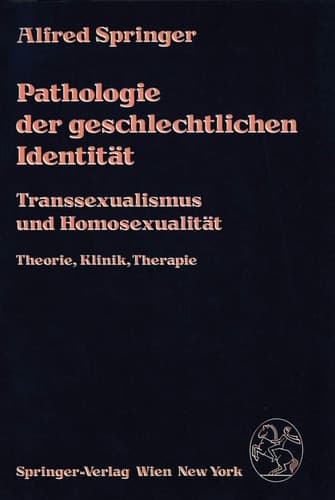 Pathologie der geschlechtlichen Identität Transsexualismus und Homosexualität, Theorie, Klinik, Therapie