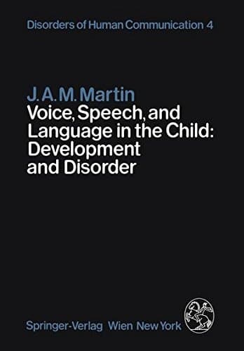 Voice, Speech, and Language in the Child: Development and Disorder (Disorders of Human Communication)