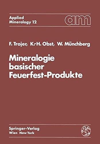 Mineralogie basischer Feuerfest-Produkte (Applied Mineralogy Technische Mineralogie) (German Edition)