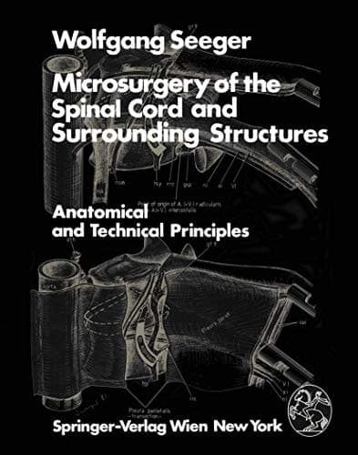 Microsurgery of the Spinal Cord and Surrounding Structures Anatomical and Technical Principles