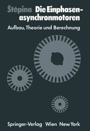 Die Einphasenasynchronmotoren Aufbau, Theorie und Berechnung