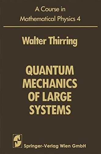 A Course in Mathematical Physics Volume 4: Quantum Mechanics of Large Systems