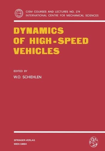 Dynamics of High-Speed Vehicles (CISM International Centre for Mechanical Sciences, 274)