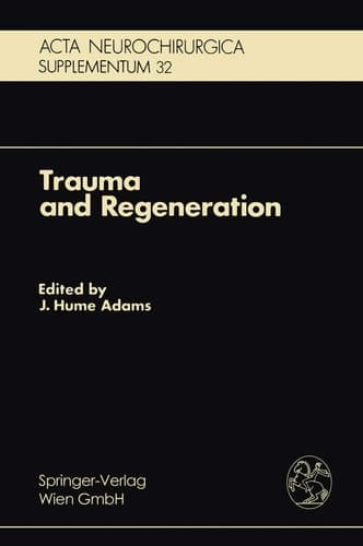 Trauma and Regeneration Special Symposium of the 9th International Congress of Neuropathology, Vienna, September 1982