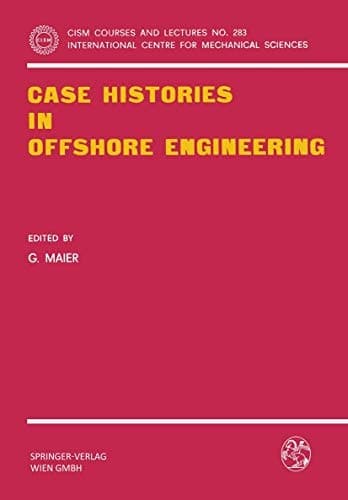 Case Histories in Offshore Engineering (CISM International Centre for Mechanical Sciences, 283)