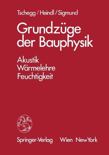 Grundzüge der Bauphysik Akustik, Wärmelehre, Feuchtigkeit