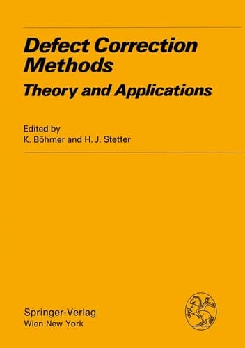 Defect Correction Methods: Theory and Applications (Computing Supplementa, 5)