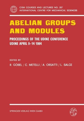 Abelian Groups and Modules Proceedings of the Udine Conference, Udine, April 9-14, 1984. Dedicated to Laszlo Fuchs on his 60th Birthday